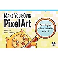 Make Your Own Pixel Art: Create Graphics for Games, Animations, and More! Make Your Own Pixel Art: Create Graphics for Games, Animations, and More! Paperback Kindle