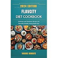 FLAVCITY DIET COOKBOOK 2024: Delicious and Nutritious Recipes for Flavorful, Healthy Eating Made Easy (Keto Delight Cuisine 4) FLAVCITY DIET COOKBOOK 2024: Delicious and Nutritious Recipes for Flavorful, Healthy Eating Made Easy (Keto Delight Cuisine 4) Kindle Hardcover Paperback