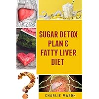 Sugar Detox Plan & Fatty Liver Diet Books: Fatty Liver Disease Sugar Detox Plan & Fatty Liver Diet Books: Fatty Liver Disease Kindle Hardcover Paperback