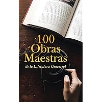 100 Obras Maestras de la Literatura Universal (Spanish Edition) 100 Obras Maestras de la Literatura Universal (Spanish Edition) Kindle