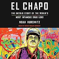 El Chapo: The Untold Story of the World's Most Infamous Drug Lord El Chapo: The Untold Story of the World's Most Infamous Drug Lord Audible Audiobook Hardcover Kindle Paperback Audio CD