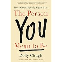 The Person You Mean to Be: How Good People Fight Bias The Person You Mean to Be: How Good People Fight Bias Hardcover Audible Audiobook Kindle Paperback Audio CD