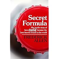 Secret Formula: The Inside Story of How Coca-Cola Became the Best-Known Brand in the World Secret Formula: The Inside Story of How Coca-Cola Became the Best-Known Brand in the World Kindle Paperback Hardcover Audio CD