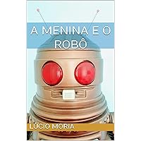 A Menina e o Robô (Portuguese Edition)