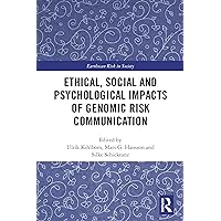 Ethical, Social and Psychological Impacts of Genomic Risk Communication (Earthscan Risk in Society) Ethical, Social and Psychological Impacts of Genomic Risk Communication (Earthscan Risk in Society) Kindle Hardcover Paperback