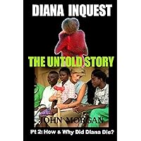 Diana Inquest: How & Why Did Diana Die? Diana Inquest: How & Why Did Diana Die? Kindle Paperback