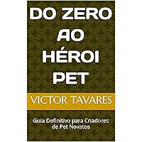 Do zero ao Héroi pet: Guia Definitivo para Criadores de Pet Novatos (Portuguese Edition)