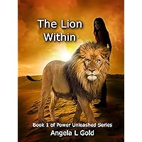The Lion Within: Power Unleashed Series The Lion Within: Power Unleashed Series Kindle Paperback