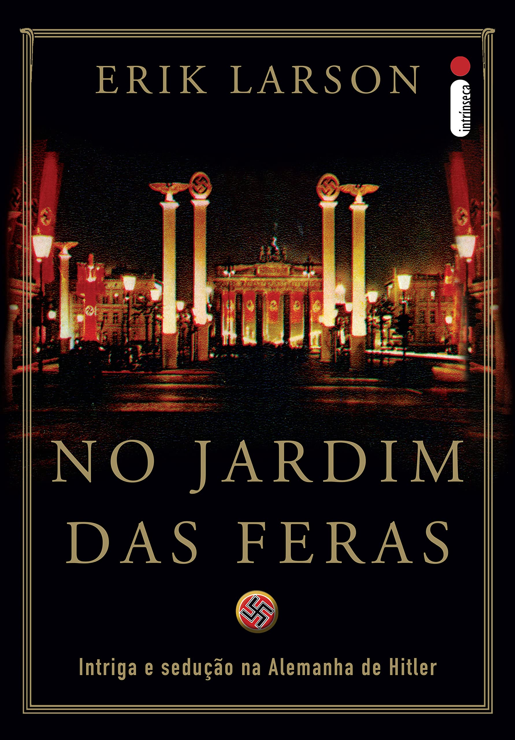 No jardim das feras: Intriga e sedução na Alemanha de Hitler (Portuguese Edition)
