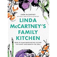Linda McCartney's Family Kitchen: Over 90 Plant-Based Recipes to Save the Planet and Nourish the Soul Linda McCartney's Family Kitchen: Over 90 Plant-Based Recipes to Save the Planet and Nourish the Soul Hardcover Kindle