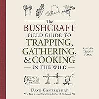 The Bushcraft Field Guide to Trapping, Gathering, and Cooking in the Wild The Bushcraft Field Guide to Trapping, Gathering, and Cooking in the Wild Paperback Audible Audiobook Kindle Spiral-bound Audio CD