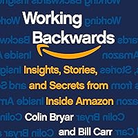 Working Backwards: Insights, Stories, and Secrets from Inside Amazon Working Backwards: Insights, Stories, and Secrets from Inside Amazon Audible Audiobook Hardcover Kindle Paperback Audio CD