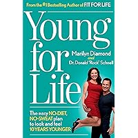 Young for Life: The Easy No-Diet, No-Sweat Plan to Look and Feel 10 Years Younger Young for Life: The Easy No-Diet, No-Sweat Plan to Look and Feel 10 Years Younger Kindle Hardcover Paperback