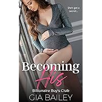 Becoming His: A Surprise Baby Billionaire Romance (The Billionaire Boy's Club Book 8) Becoming His: A Surprise Baby Billionaire Romance (The Billionaire Boy's Club Book 8) Kindle Paperback