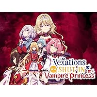 The Vexations of a Shut-In Vampire Princess - Season 1