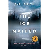The Ice Maiden: A Fast-Paced Murder Thriller (Doug Bateman Thrillers Book 1) The Ice Maiden: A Fast-Paced Murder Thriller (Doug Bateman Thrillers Book 1) Kindle Paperback Audible Audiobook Hardcover