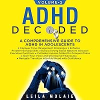 ADHD Decoded- A Comprehensive Guide to ADHD in Adolescents; Volume 2: Conquer time management challenges, Enhance problem-solving skills, Build strong social network, and Unravel executive functions. ADHD Decoded- A Comprehensive Guide to ADHD in Adolescents; Volume 2: Conquer time management challenges, Enhance problem-solving skills, Build strong social network, and Unravel executive functions. Kindle Paperback Audible Audiobook Hardcover
