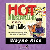 Hot Illustrations for Youth Talks: 100 Attention-Getting Stories, Parables, and Anecdotes (Youth Specialties (Paperback) Book 4) Hot Illustrations for Youth Talks: 100 Attention-Getting Stories, Parables, and Anecdotes (Youth Specialties (Paperback) Book 4) Kindle Paperback
