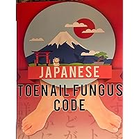 Japanese Toenail Fungus Code Japanese Toenail Fungus Code Paperback
