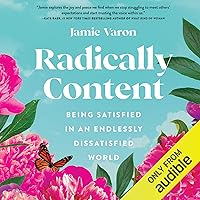 Radically Content: Being Satisfied in an Endlessly Dissatisfied World Radically Content: Being Satisfied in an Endlessly Dissatisfied World Audible Audiobook Hardcover Kindle