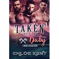 Taken to Have Their Baby Collection (A Baby for Them) Taken to Have Their Baby Collection (A Baby for Them) Kindle