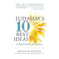 Judaism's Ten Best Ideas: A Brief Guide for Seekers Judaism's Ten Best Ideas: A Brief Guide for Seekers Paperback Kindle Hardcover