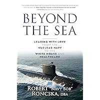 Beyond the Sea: Leading with Love from the Nuclear Navy to the White House and Healthcare Beyond the Sea: Leading with Love from the Nuclear Navy to the White House and Healthcare Hardcover Kindle Audible Audiobook