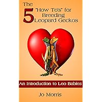 The 5 “How To’s” for Breeding Leopard Geckos: An Introduction to Leo Babies (About The Leopard Gecko Book 2) The 5 “How To’s” for Breeding Leopard Geckos: An Introduction to Leo Babies (About The Leopard Gecko Book 2) Kindle