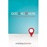 GODISNOWHERE: Where is God in the Midst of Your Pain? GODISNOWHERE: Where is God in the Midst of Your Pain? Paperback Kindle