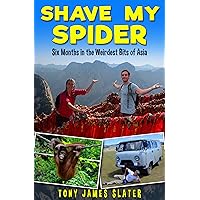 Shave My Spider! Six Months Around the Weirdest Bits of Asia: A Comedy Memoir (Adventure Without End Book 5) Shave My Spider! Six Months Around the Weirdest Bits of Asia: A Comedy Memoir (Adventure Without End Book 5) Kindle Paperback Audible Audiobook Audio CD