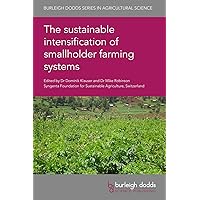 The sustainable intensification of smallholder farming systems (Burleigh Dodds Series in Agricultural Science, 93) The sustainable intensification of smallholder farming systems (Burleigh Dodds Series in Agricultural Science, 93) Hardcover Kindle