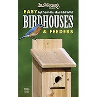 Easy Birdhouses & Feeders: Simple Projects to Attract & Retain the Birds You Want (Birdwatcher's Digest) Easy Birdhouses & Feeders: Simple Projects to Attract & Retain the Birds You Want (Birdwatcher's Digest) Paperback
