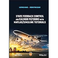 State Feedback Control and Kalman Filtering with MATLAB/Simulink Tutorials (IEEE Press) State Feedback Control and Kalman Filtering with MATLAB/Simulink Tutorials (IEEE Press) Hardcover Kindle
