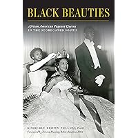 Black Beauties: African American Pageant Queens in the Segregated South (American Heritage) Black Beauties: African American Pageant Queens in the Segregated South (American Heritage) Paperback Kindle