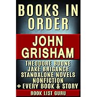 John Grisham Books in Order: Theodore Boone series, Jake Brigance series, all short stories, standalone novels & nonfiction, plus, a John Grisham biography. (Series Order Book 7)