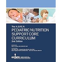 The A.S.P.E.N. Pediatric Nutrition Support Core Curriculum