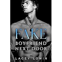 Fake Boyfriend Next Door: A Fake Dating Romance Fake Boyfriend Next Door: A Fake Dating Romance Kindle