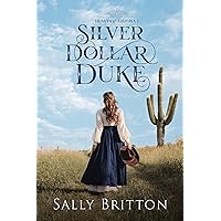 Silver Dollar Duke: An American Victorian Romance (Hearts of Arizona Book 1) Silver Dollar Duke: An American Victorian Romance (Hearts of Arizona Book 1) Kindle Audible Audiobook Paperback