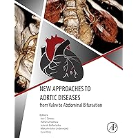 New Approaches to Aortic Diseases from Valve to Abdominal Bifurcation New Approaches to Aortic Diseases from Valve to Abdominal Bifurcation Kindle Paperback