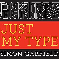 Just My Type: A Book About Fonts Just My Type: A Book About Fonts Audible Audiobook Paperback Hardcover MP3 CD