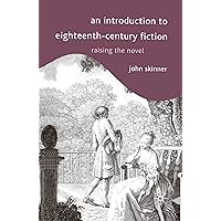 An Introduction to Eighteenth-Century Fiction: Raising the Novel An Introduction to Eighteenth-Century Fiction: Raising the Novel Kindle Hardcover Paperback
