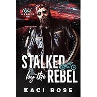 Stalked by the Rebel: Rebel Hearts MC Stalked by the Rebel: Rebel Hearts MC Kindle