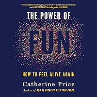The Power of Fun: How to Feel Alive Again The Power of Fun: How to Feel Alive Again Audible Audiobook Paperback Kindle Hardcover
