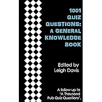 1001 Quiz Questions: A General Knowledge Book 1001 Quiz Questions: A General Knowledge Book Kindle