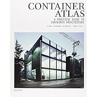 Container Atlas: A Practical Guide to Container Architecture Container Atlas: A Practical Guide to Container Architecture Hardcover Paperback