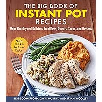 Big Book of Instant Pot Recipes: Make Healthy and Delicious Breakfasts, Dinners, Soups, and Desserts Big Book of Instant Pot Recipes: Make Healthy and Delicious Breakfasts, Dinners, Soups, and Desserts Hardcover Kindle