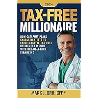 TAX-FREE Millionaire: How Catapult Plans Enable Dentists to Enjoy Massive TAX-FREE Retirement Income With One-of-a-Kind Financing