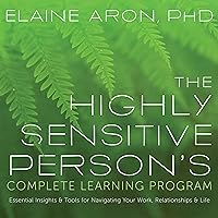 The Highly Sensitive Person's Complete Learning Program: Essential Insights and Tools for Navigating Your Work, Relationships, and Life The Highly Sensitive Person's Complete Learning Program: Essential Insights and Tools for Navigating Your Work, Relationships, and Life Audible Audiobook Audio CD