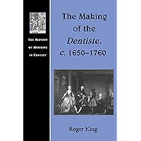 The Making of the Dentiste, c. 1650-1760 (ISSN) The Making of the Dentiste, c. 1650-1760 (ISSN) Kindle Hardcover Paperback