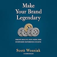 Make Your Brand Legendary: Create Raving Fans with the Customer Experience Engine Make Your Brand Legendary: Create Raving Fans with the Customer Experience Engine Audible Audiobook Hardcover Kindle Audio CD